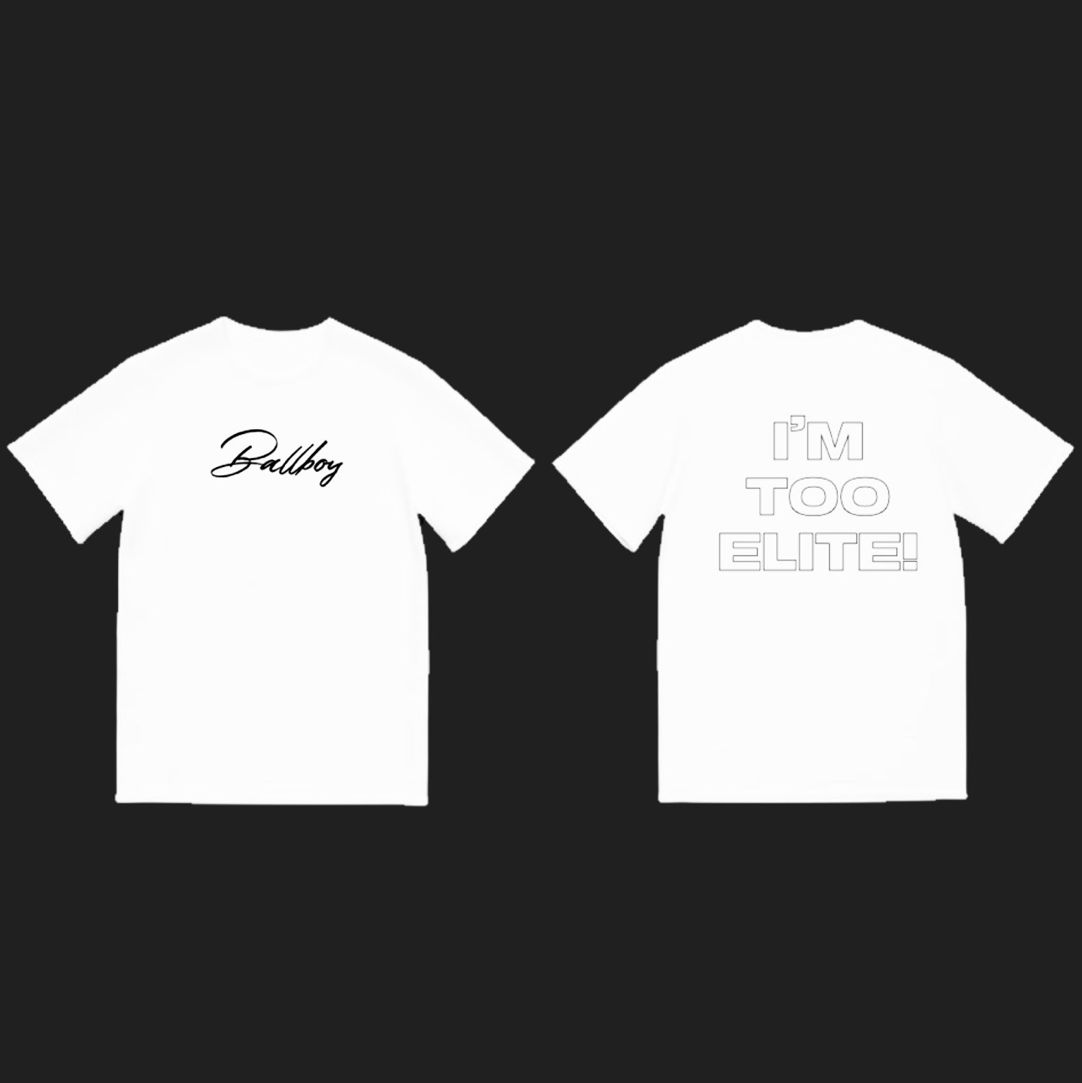 Ballboy Elite “Im Too Elite!” Tee